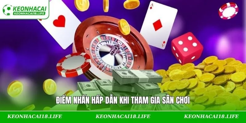 Điểm nhấn hấp dẫn khi tham gia sân chơi