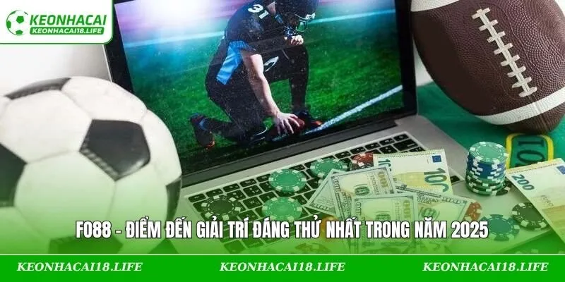 FO88 – Điểm Đến Giải Trí Đáng Thử Nhất Trong Năm 2025