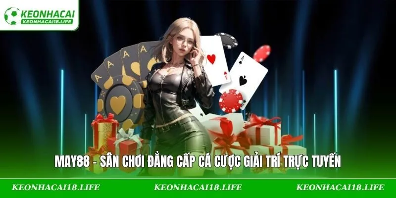 MAY88 – Sân Chơi Đẳng Cấp Cá Cược Giải Trí Trực Tuyến