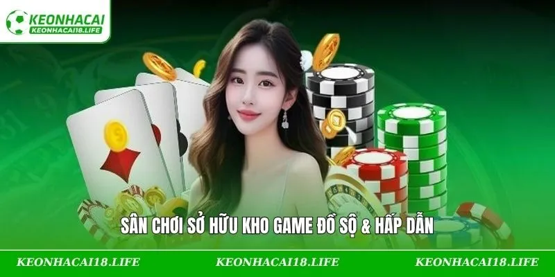 Sân chơi sở hữu kho game đồ sộ & hấp dẫn